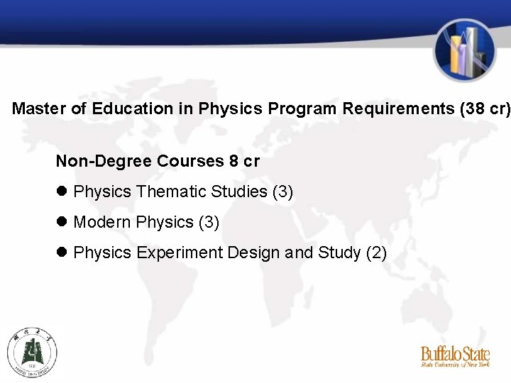 Master of Education in Physics Program Requirements (38 cr) Non-Degree Courses 8 cr Physics