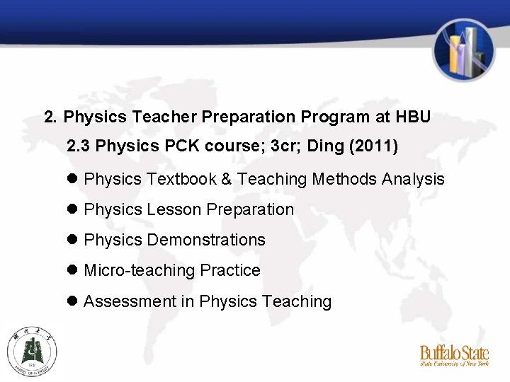 2. Physics Teacher Preparation Program at HBU 2. 3 Physics PCK course; 3 cr;