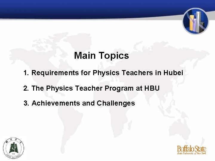 Main Topics 1. Requirements for Physics Teachers in Hubei 2. The Physics Teacher Program