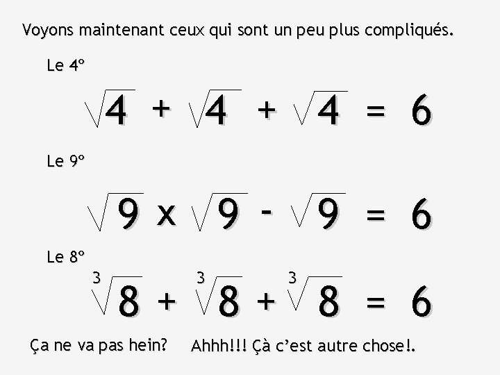 Voyons maintenant ceux qui sont un peu plus compliqués. Le 4º 4 + 4