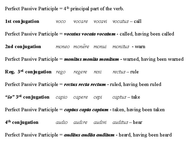 Perfect Passive Participle = 4 th principal part of the verb. 1 st conjugation