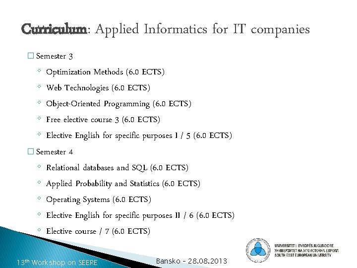 Curriculum: Curriculum Applied Informatics for IT companies � Semester 3 ◦ Optimization Methods (6.