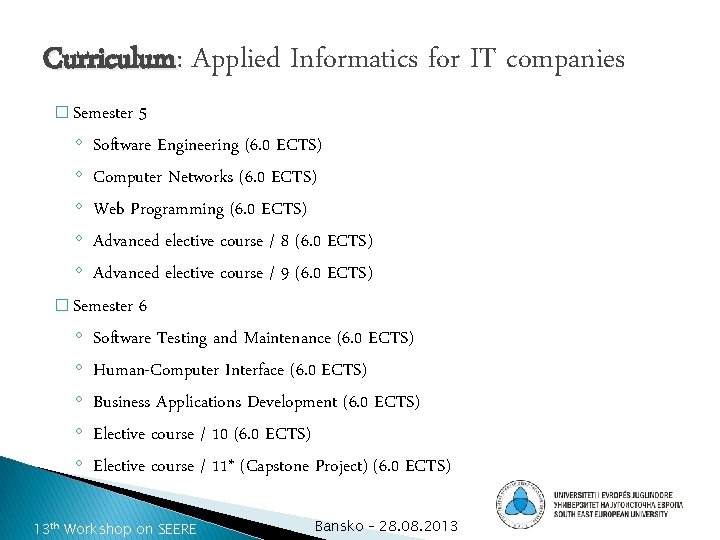 Curriculum: Curriculum Applied Informatics for IT companies � Semester 5 ◦ Software Engineering (6.
