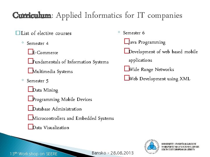 Curriculum: Curriculum Applied Informatics for IT companies � List of elective courses ◦ Semester
