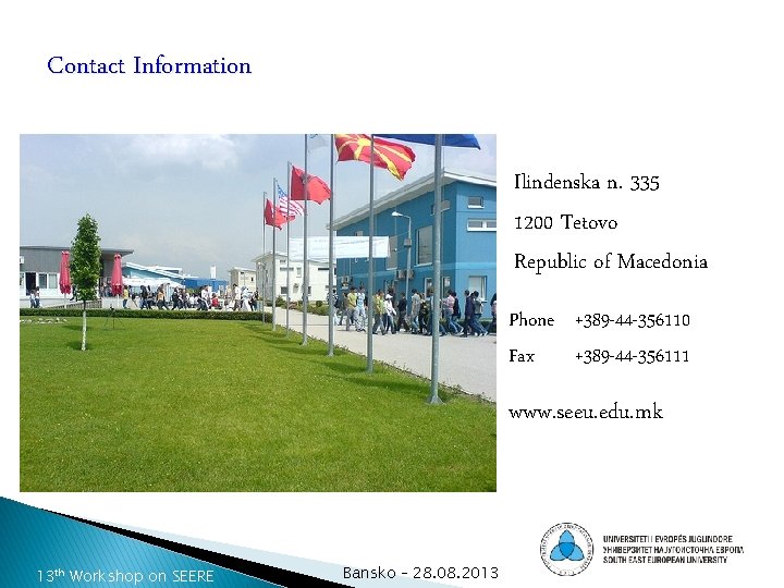 Contact Information Ilindenska n. 335 1200 Tetovo Republic of Macedonia Phone +389 -44 -356110