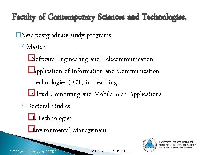 Faculty of Contemporary Sciences and Technologies, �New postgraduate study programs ◦ Master �Software Engineering
