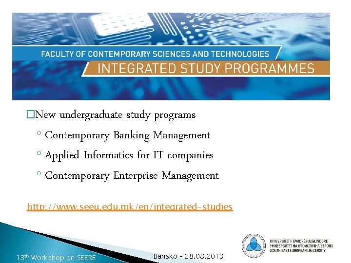 Faculty of Contemporary Sciences and Technologies, �New undergraduate study programs ◦ Contemporary Banking Management