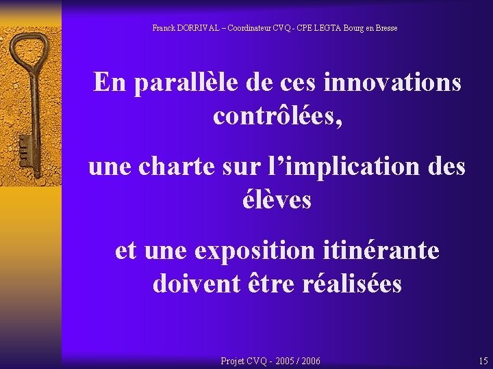 Franck DORRIVAL – Coordinateur CVQ - CPE LEGTA Bourg en Bresse En parallèle de