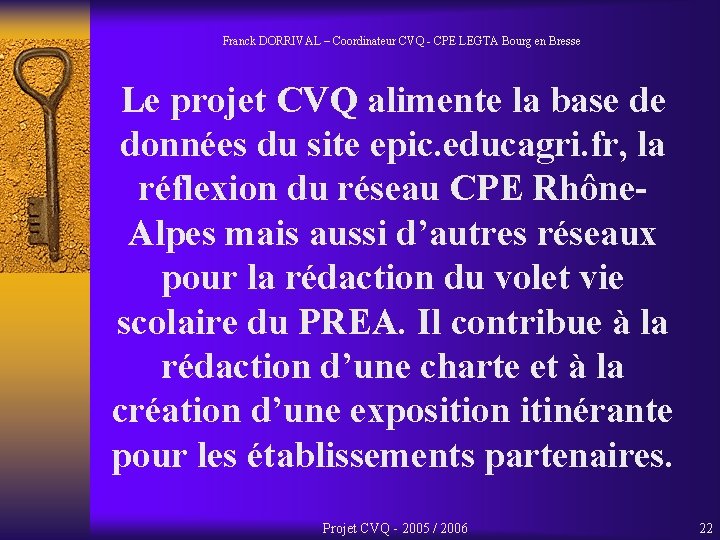 Franck DORRIVAL – Coordinateur CVQ - CPE LEGTA Bourg en Bresse Le projet CVQ