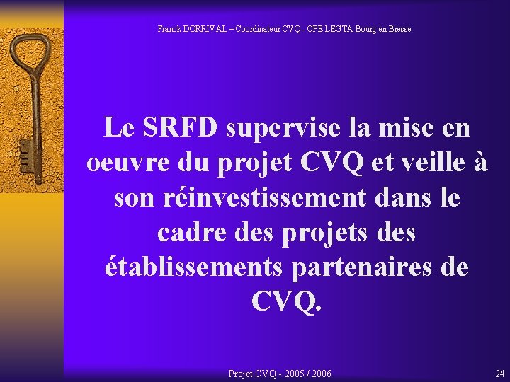 Franck DORRIVAL – Coordinateur CVQ - CPE LEGTA Bourg en Bresse Le SRFD supervise