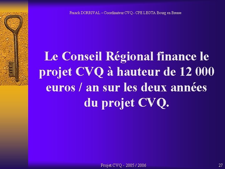 Franck DORRIVAL – Coordinateur CVQ - CPE LEGTA Bourg en Bresse Le Conseil Régional