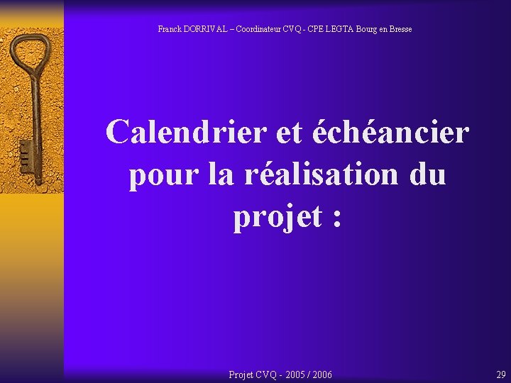 Franck DORRIVAL – Coordinateur CVQ - CPE LEGTA Bourg en Bresse Calendrier et échéancier