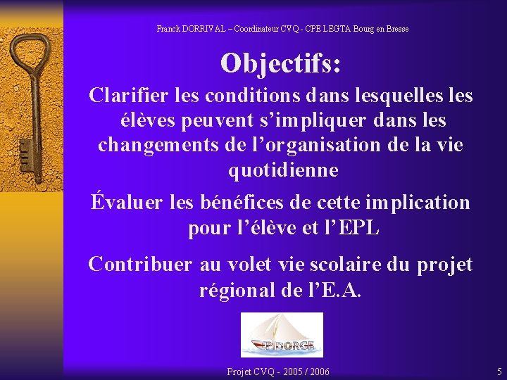 Franck DORRIVAL – Coordinateur CVQ - CPE LEGTA Bourg en Bresse Objectifs: Clarifier les