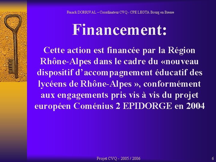 Franck DORRIVAL – Coordinateur CVQ - CPE LEGTA Bourg en Bresse Financement: Cette action