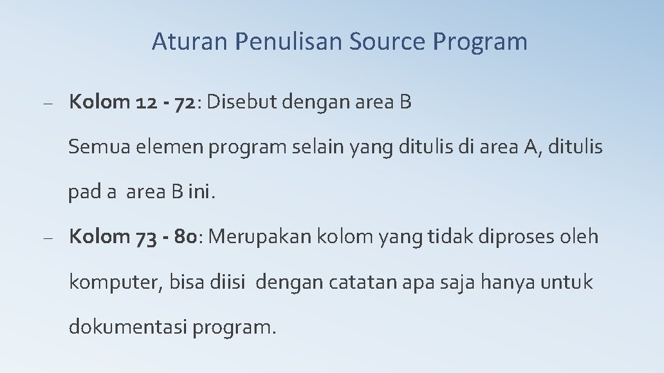 Aturan Penulisan Source Program – Kolom 12 - 72: Disebut dengan area B Semua