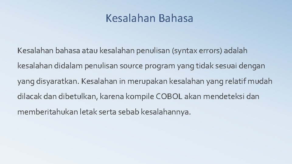 Kesalahan Bahasa Kesalahan bahasa atau kesalahan penulisan (syntax errors) adalah kesalahan didalam penulisan source