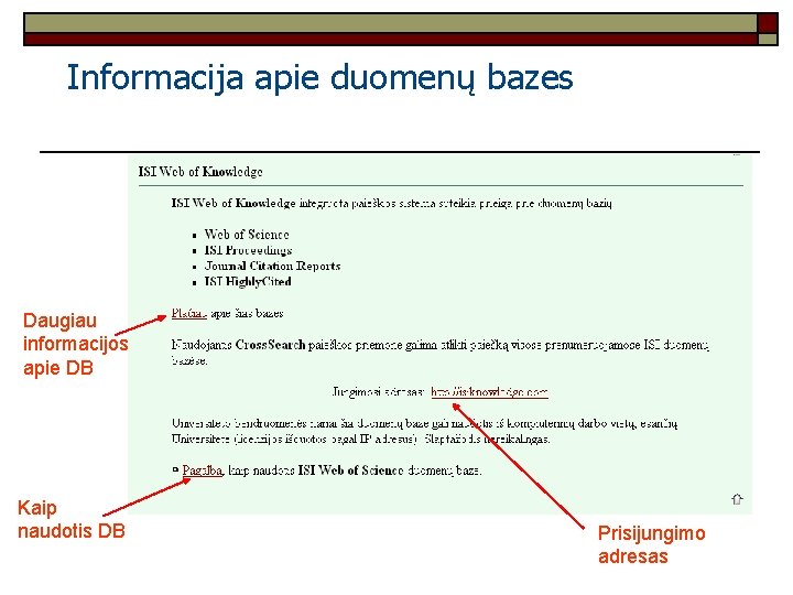 Informacija apie duomenų bazes Daugiau informacijos apie DB Kaip naudotis DB Prisijungimo adresas 