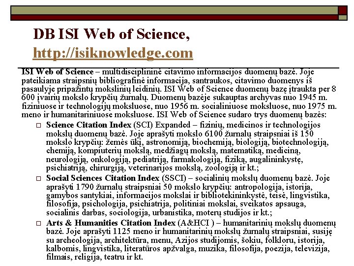 DB ISI Web of Science, http: //isiknowledge. com ISI Web of Science – multidisciplininė