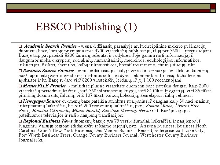 EBSCO Publishing (1) Academic Search Premier - viena didžiausių pasaulyje multidisciplininė mokslo publikacijų duomenų