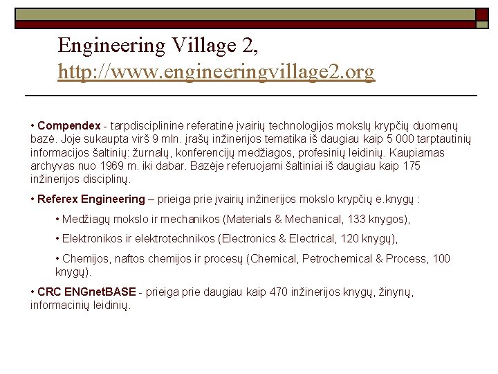 Engineering Village 2, http: //www. engineeringvillage 2. org • Compendex - tarpdisciplininė referatinė įvairių