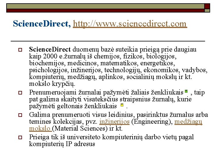Science. Direct, http: //www. sciencedirect. com o o Science. Direct duomenų bazė suteikia prieigą