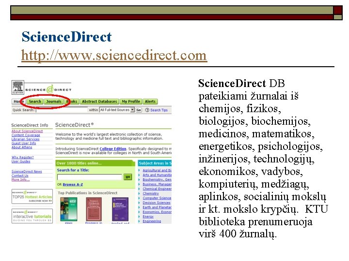 Science. Direct http: //www. sciencedirect. com Science. Direct DB pateikiami žurnalai iš chemijos, fizikos,