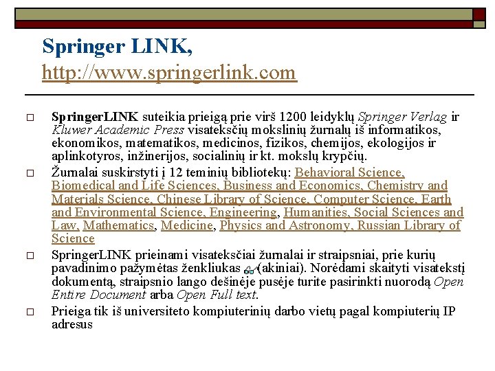 Springer LINK, http: //www. springerlink. com o o Springer. LINK suteikia prieigą prie virš