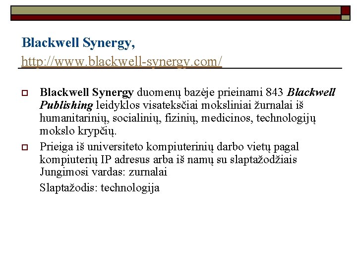 Blackwell Synergy, http: //www. blackwell-synergy. com/ o o Blackwell Synergy duomenų bazėje prieinami 843