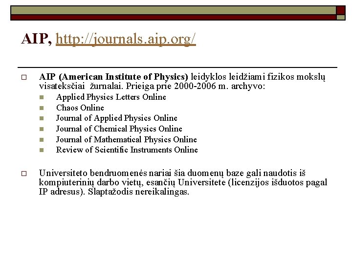 AIP, http: //journals. aip. org/ o AIP (American Institute of Physics) leidyklos leidžiami fizikos
