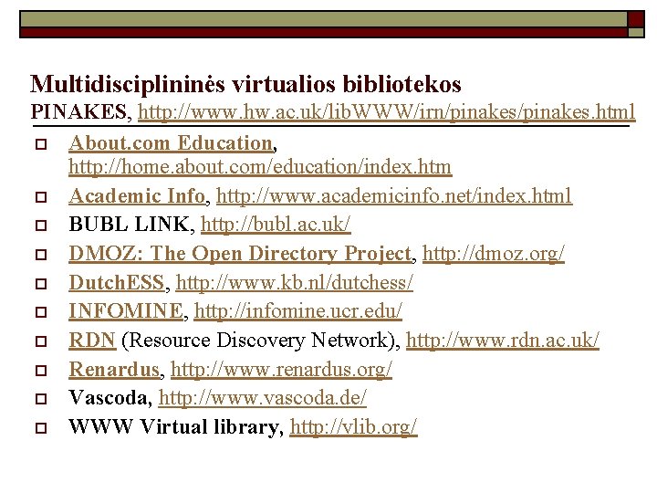 Multidisciplininės virtualios bibliotekos PINAKES, http: //www. hw. ac. uk/lib. WWW/irn/pinakes. html o About. com