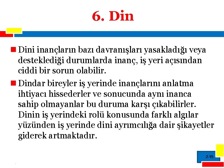 6. Din n Dini inançların bazı davranışları yasakladığı veya desteklediği durumlarda inanç, iş yeri