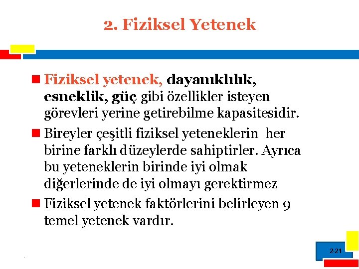 2. Fiziksel Yetenek n Fiziksel yetenek, dayanıklılık, esneklik, güç gibi özellikler isteyen görevleri yerine