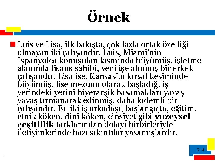 Örnek n Luis ve Lisa, ilk bakışta, çok fazla ortak özelliği olmayan iki çalışandır.