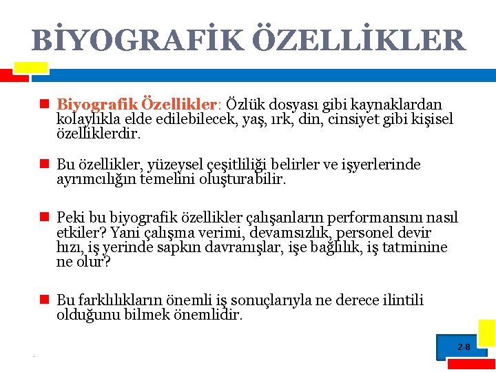 BİYOGRAFİK ÖZELLİKLER n Biyografik Özellikler: Özlük dosyası gibi kaynaklardan kolaylıkla elde edilebilecek, yaş, ırk,