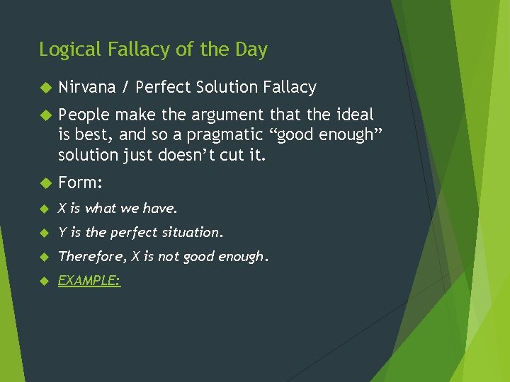 Logical Fallacy of the Day Nirvana / Perfect Solution Fallacy People make the argument