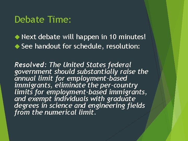 Debate Time: Next debate will happen in 10 minutes! See handout for schedule, resolution: