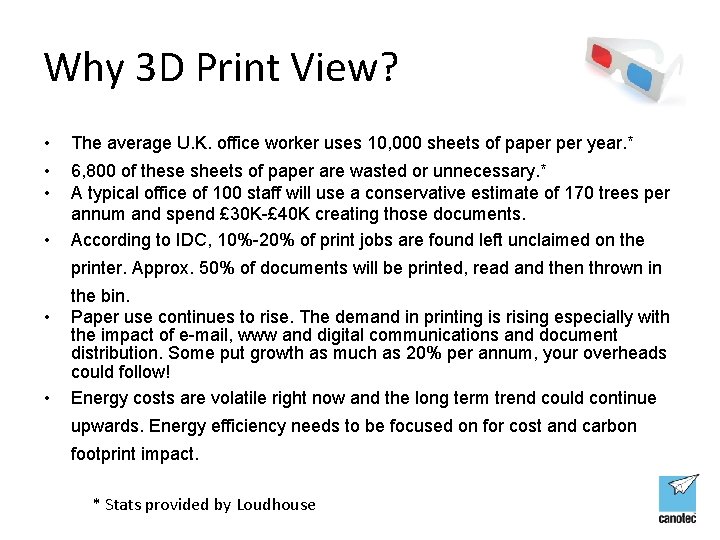 Why 3 D Print View? • The average U. K. office worker uses 10,