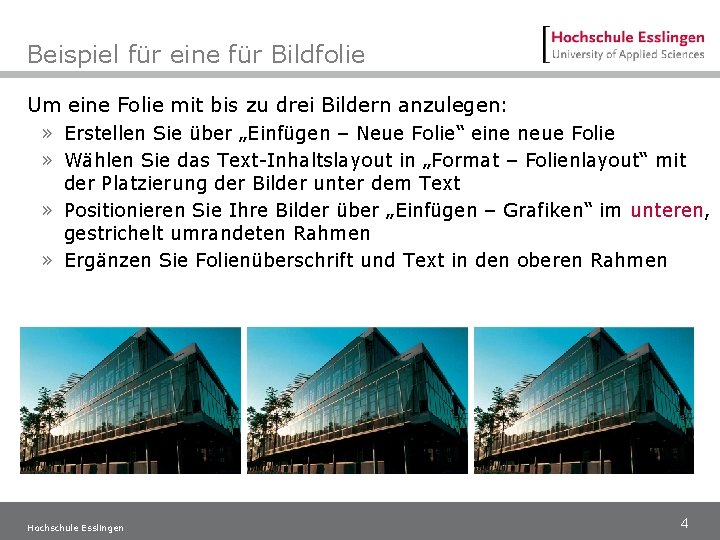Beispiel für eine für Bildfolie Um eine Folie mit bis zu drei Bildern anzulegen: