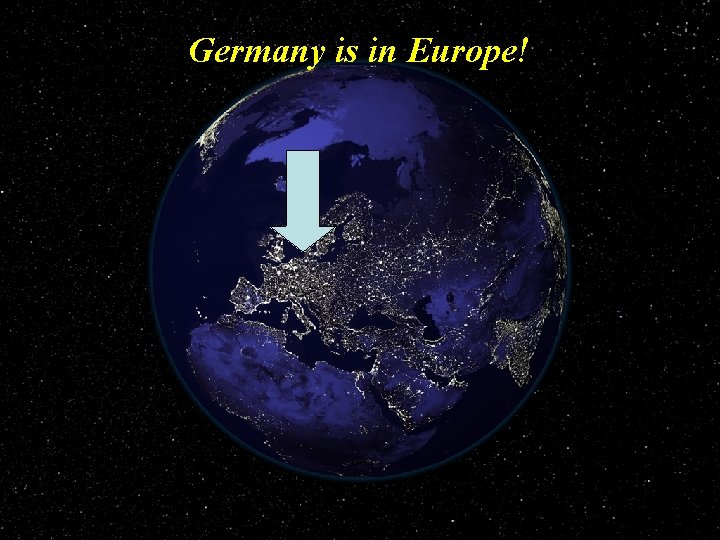 Germany is in Europe! 