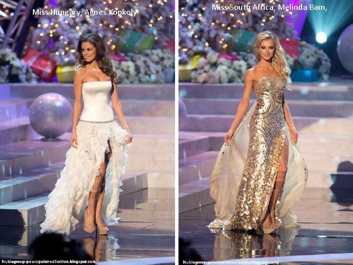 Miss Hungary, Agnes Konkoly Miss South Africa, Melinda Bam, 