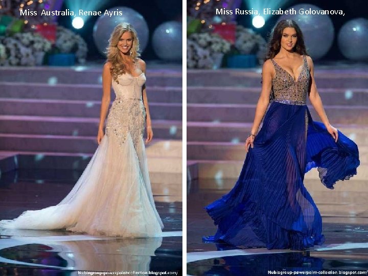 Miss Australia, Renae Ayris Miss Russia, Elizabeth Golovanova, 