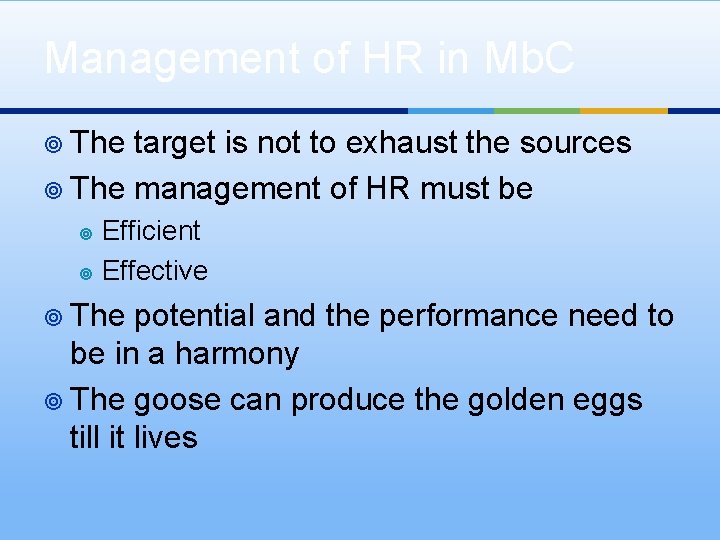 Management of HR in Mb. C ¥ The target is not to exhaust the