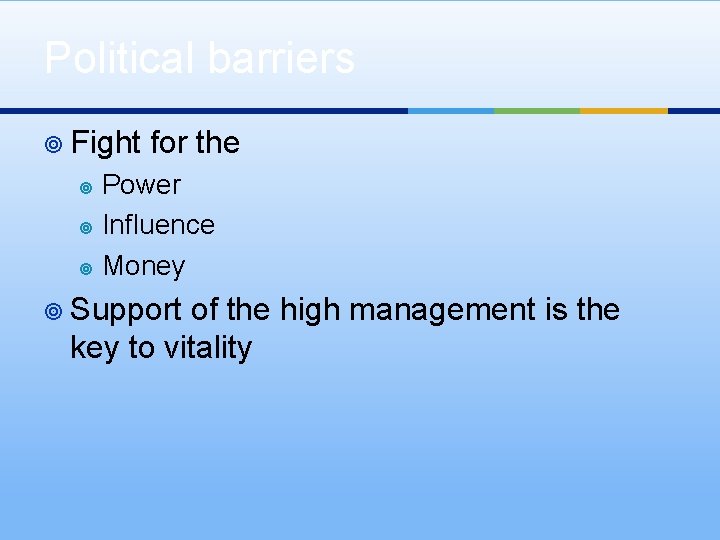 Political barriers ¥ Fight for the Power ¥ Influence ¥ Money ¥ ¥ Support