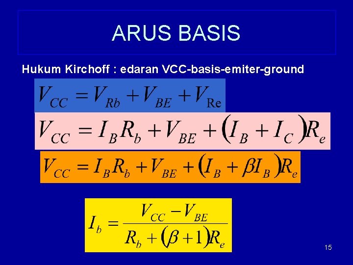 ARUS BASIS Hukum Kirchoff : edaran VCC-basis-emiter-ground 15 