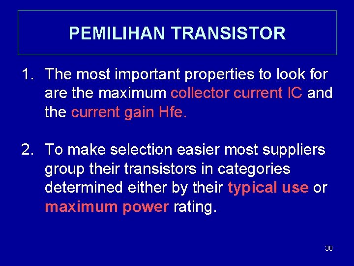 PEMILIHAN TRANSISTOR 1. The most important properties to look for are the maximum collector