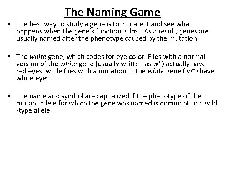 The Naming Game • The best way to study a gene is to mutate