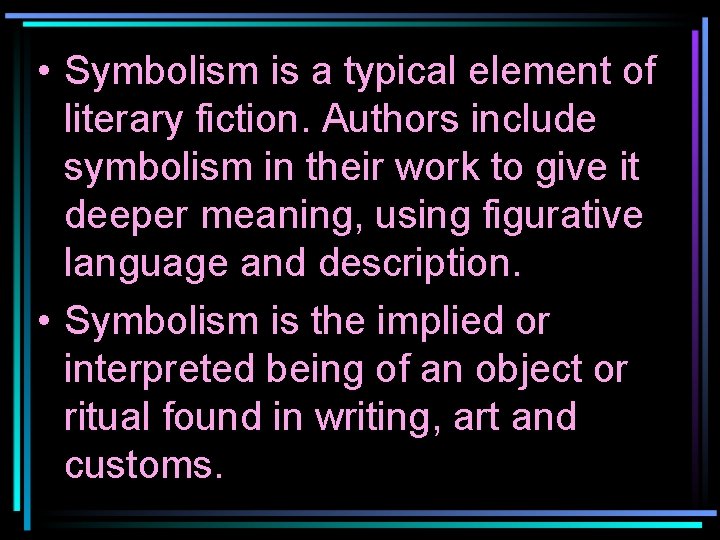 • Symbolism is a typical element of literary fiction. Authors include symbolism in  • Symbolism is a typical element of literary fiction. Authors include symbolism in
