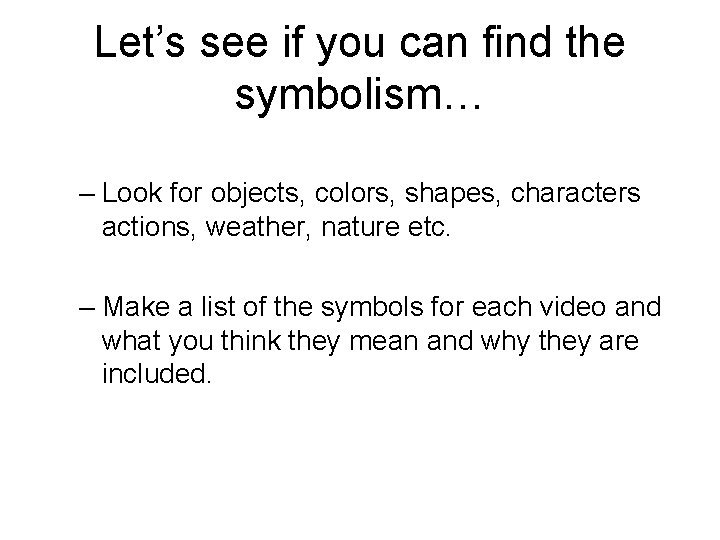 Let’s see if you can find the symbolism… – Look for objects, colors, shapes, Let’s see if you can find the symbolism… – Look for objects, colors, shapes,