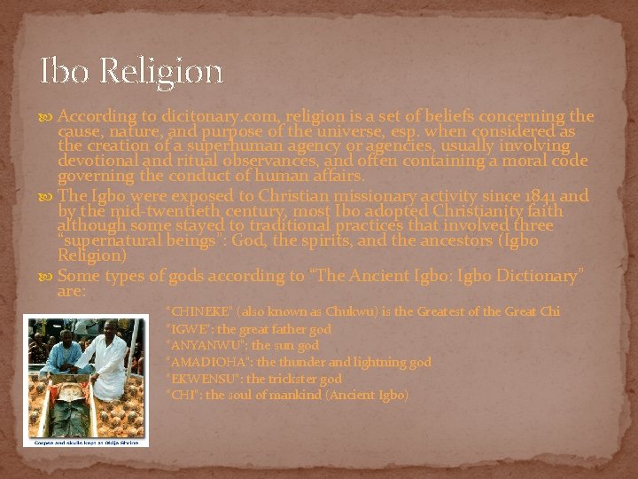 Ibo Religion According to dicitonary. com, religion is a set of beliefs concerning the
