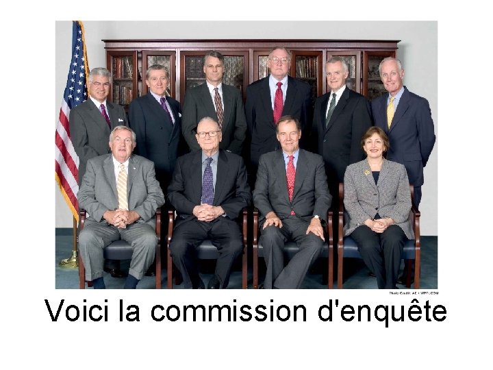 Voici la commission d'enquête 